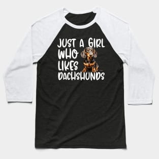 Just A Girl Who Likes Dachshunds Baseball T-Shirt